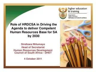 Role of HRDCSA in Driving the Agenda to deliver Competent Human Resources Base for SA by 2030