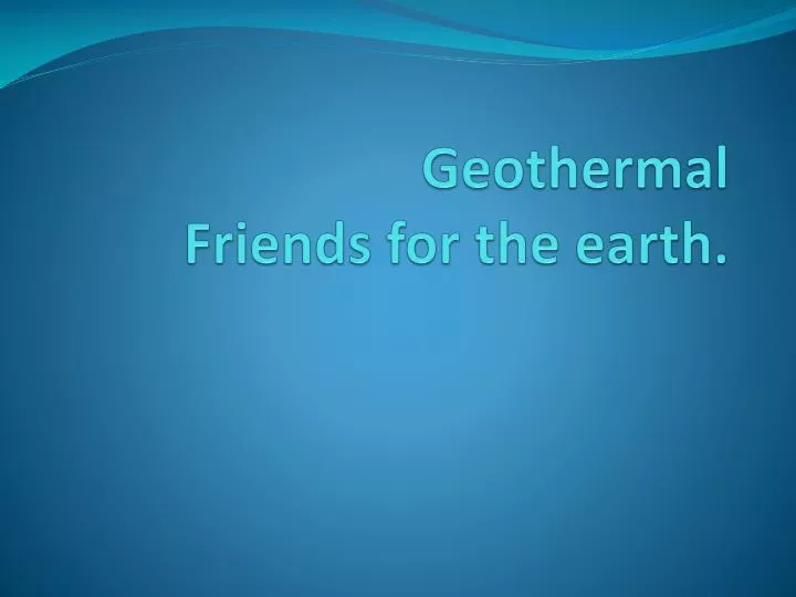 geothermal friends for the earth