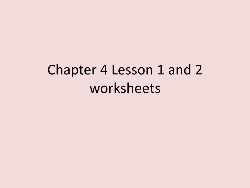 PPT - Chapter 4 Lesson 1 and 2 worksheets PowerPoint Presentation, free ...