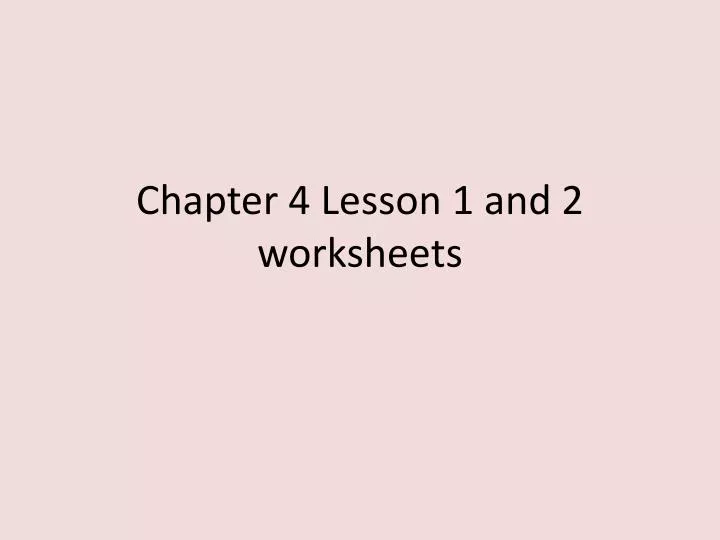 chapter 4 lesson 1 and 2 worksheets