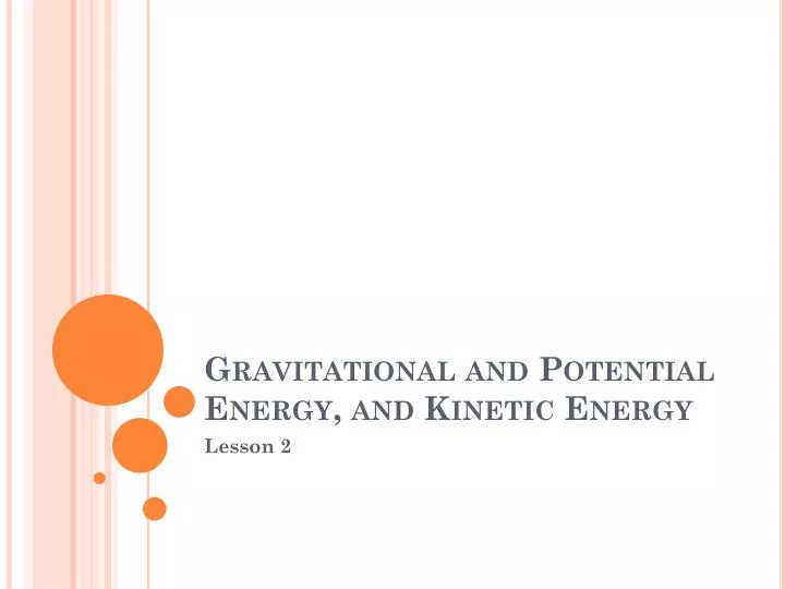gravitational and potential energy and kinetic energy