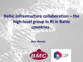 Baltic infrastructure collaboration – the high-level group in RI in Baltic countries. 