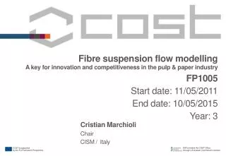 Fibre suspension flow modelling A key for innovation and competitiveness in the pulp &amp; paper industry FP1005 Start d