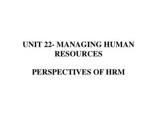 UNIT 22- MANAGING HUMAN RESOURCES
