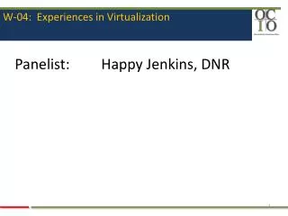 W-04: Experiences in Virtualization