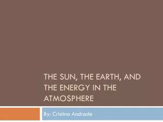 The Sun, The Earth, and the Energy in the Atmosphere