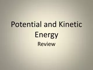 Potential and Kinetic Energy