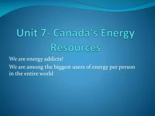 Unit 7- Canada's Energy Resources