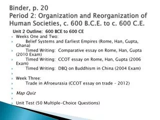 Binder, p. 20 Period 2: Organization and Reorganization of Human Societies, c. 600 B.C.E. to c. 600 C.E.