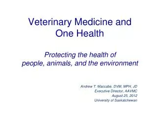 Veterinary Medicine and One Health Protecting the health of people, animals, and the environment