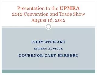 Presentation to the UPMRA 2012 Convention and Trade Show August 16, 2012