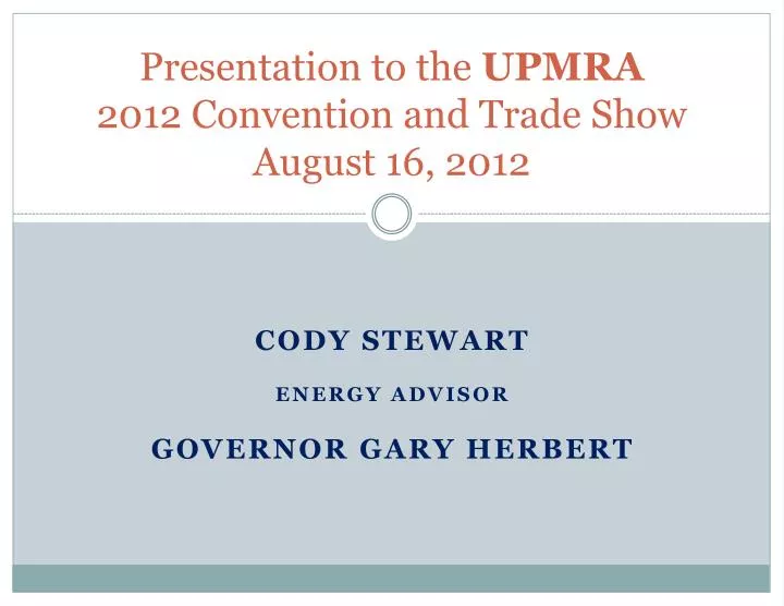 presentation to the upmra 2012 convention and trade show august 16 2012