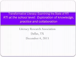 Transformative Literacy: Examining the State of RTI RTI at the school level: Exploration of knowledge, practice and col