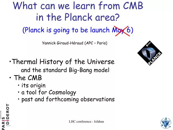 what can we learn from cmb in the planck area planck is going to be launch may 6