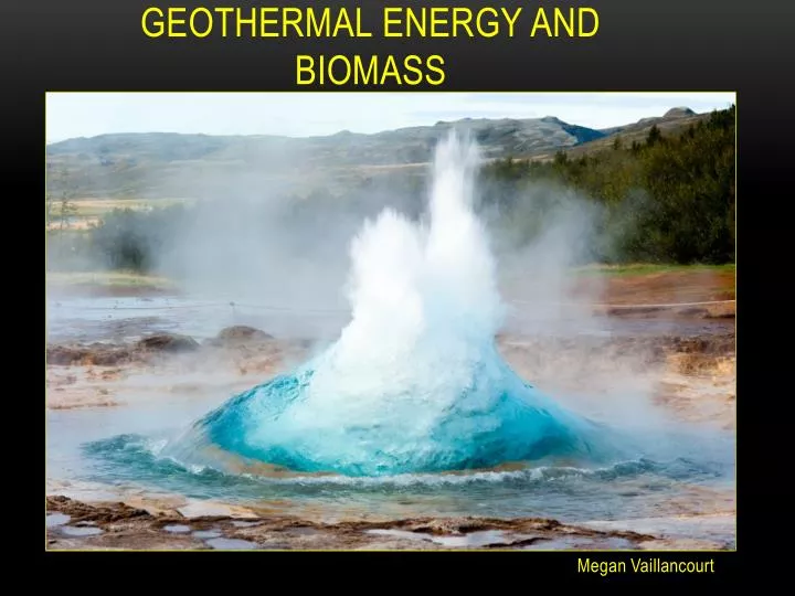geothermal energy and biomass