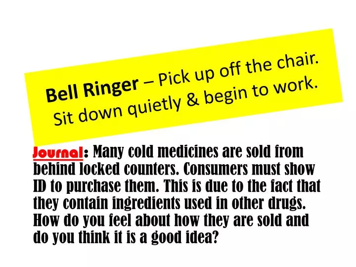 bell ringer pick up off the chair sit down quietly begin to work