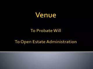 Venue To Probate Will To Open Estate Administration