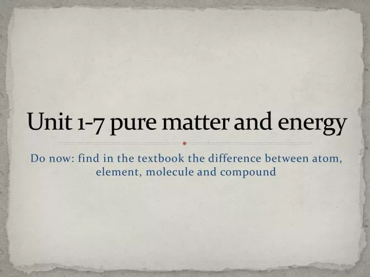 unit 1 7 pure matter and energy