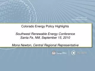 Colorado Energy Policy Highlights Southwest Renewable Energy Conference Santa Fe, NM, September 15, 2010 Mona Newton, Ce