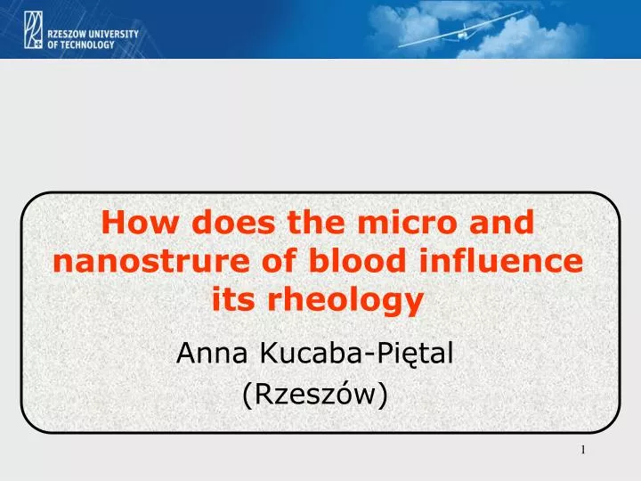 how does the micro and nanostrure of blood influence its rheology