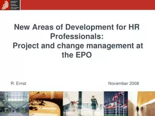 New Areas of Development for HR Professionals: Project and change management at the EPO