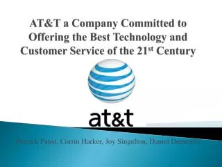 AT&amp;T a Company Committed to Offering the Best Technology and Customer Service of the 21 st Century