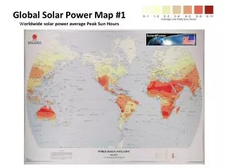 Global Solar Power Map #1 W orldwide solar power average Peak Sun Hours