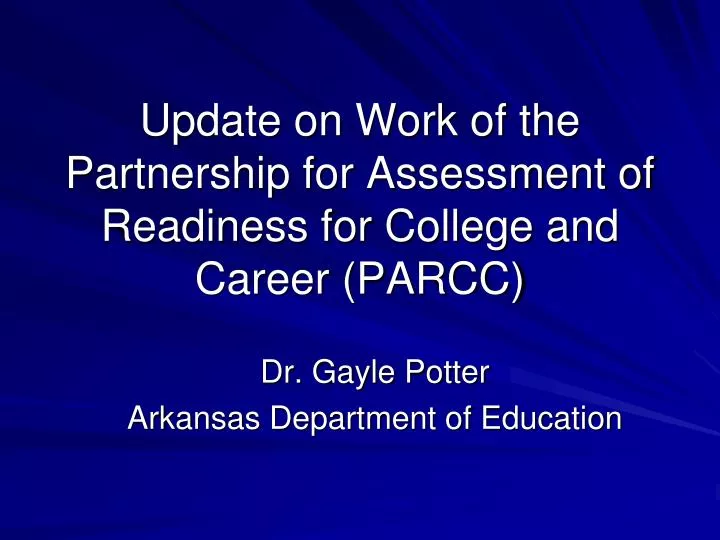 update on work of the partnership for assessment of readiness for college and career parcc