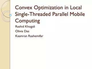 Convex Optimization in Local Single-Threaded Parallel Mobile Computing
