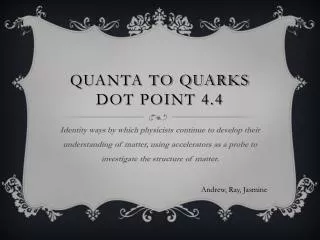 QUANTA TO QUARKS DOT POINT 4.4