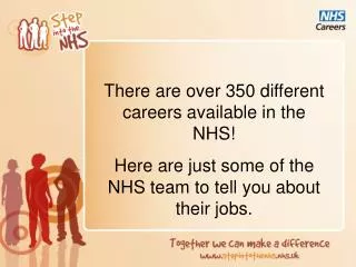 There are over 350 different careers available in the NHS! Here are just some of the NHS team to tell you about their jo
