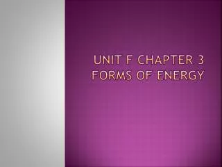 Unit f Chapter 3 FORMS OF ENERGY