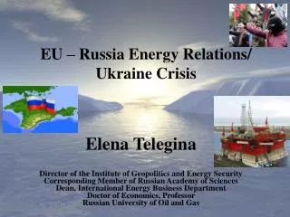 Elena Telegina Director of the Institute of Geopolitics and Energy Security Corresponding Member of Russian Academy of