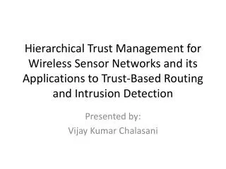 Hierarchical Trust Management for Wireless Sensor Networks and its Applications to Trust-Based Routing and Intrusion Det