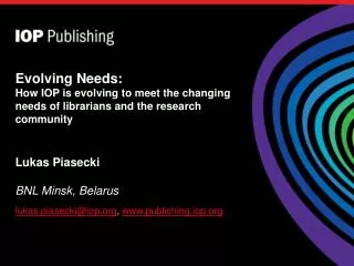 Lukas Piasecki BNL Minsk , Belarus lukas.piasecki@iop.org , www.publishing.iop.org
