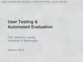 User Testing &amp; Automated Evaluation