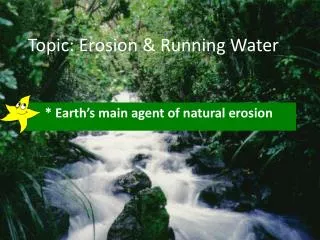 Topic: Erosion &amp; Running Water