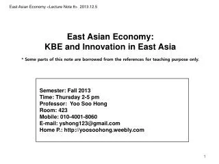 East Asian Economy: KBE and Innovation in East Asia * Some parts of this note are borrowed from the references for t