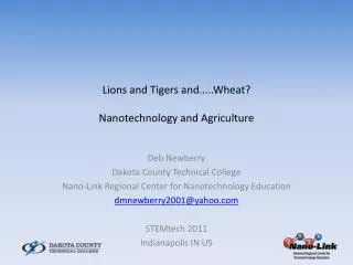 Lions and Tigers and.....Wheat? Nanotechnology and Agriculture