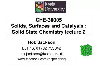CHE-30005 Solids, Surfaces and Catalysis : Solid State Chemistry lecture 2