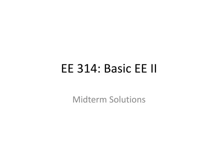 ee 314 basic ee ii