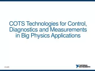 COTS Technologies for Control, Diagnostics and Measurements in Big Physics Applications