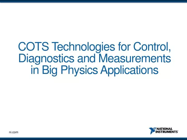 cots technologies for control diagnostics and measurements in big physics applications