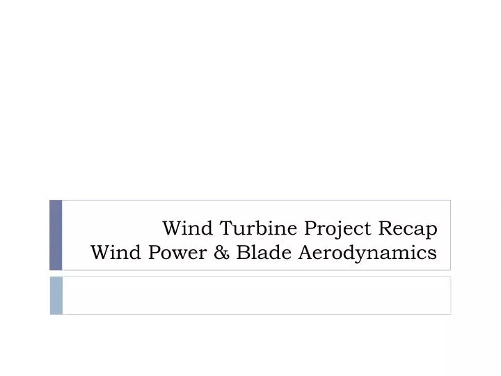 wind turbine project recap wind power blade aerodynamics