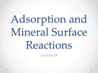 Adsorption and Mineral Surface Reactions