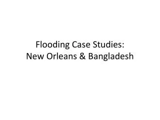 Flooding Case Studies: New Orleans &amp; Bangladesh