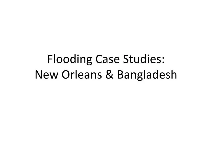 flooding case studies new orleans bangladesh