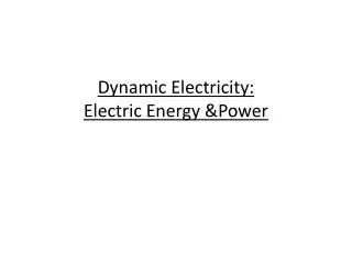 Dynamic Electricity: Electric Energy &amp;Power