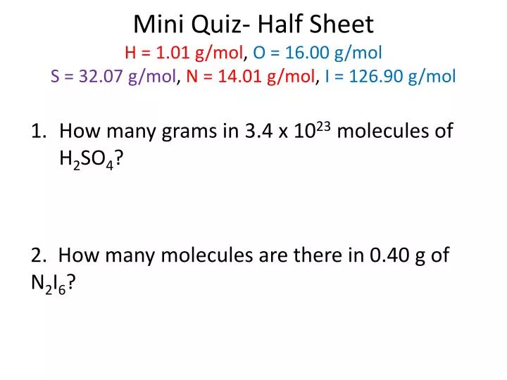 mini quiz half sheet h 1 01 g mol o 16 00 g mol s 32 07 g mol n 14 01 g mol i 126 90 g mol