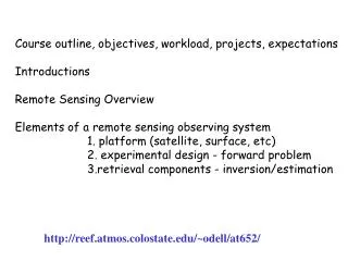 Course outline, objectives, workload, projects, expectations Introductions Remote Sensing Overview Elements of a remot